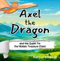 Axel the Dragon and the Quest for the Hidden Treasure Chest - Raficus Kindwell
