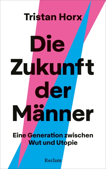 Die Zukunft der Männer. Eine Generation zwischen Wut und Utopie - Tristan Horx