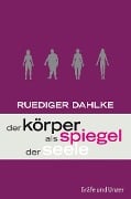 Cover-Bild zum Titel 'Der Körper als Spiegel der Seele' von 'Ruediger Dahlke'