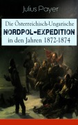 Cover-Bild zum Titel 'Die Österreichisch-Ungarische Nordpol-Expedition in den Jahren 1872-1874' von 'Julius Payer'