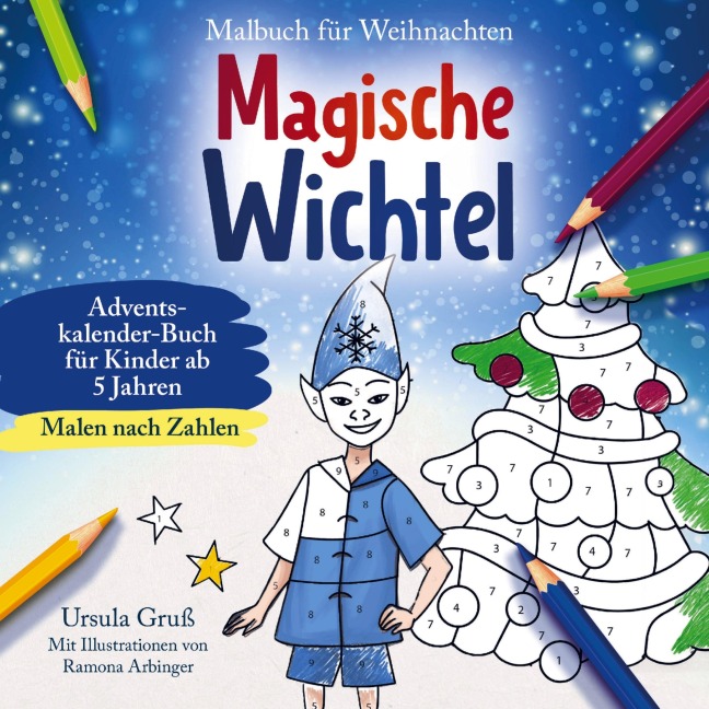 Malbuch für Weihnachten für Kinder ab 5 Jahren | MALEN NACH ZAHLEN | Magische Wichtel | Adventskalender-Buch - Ursula Gruß