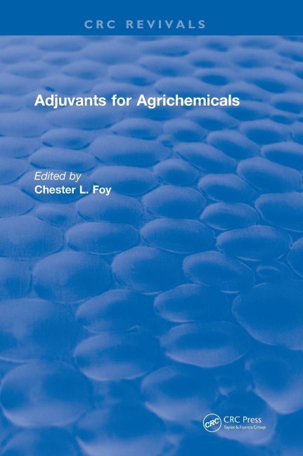 Adjuvants for Agrichemicals - Chester L. Foy