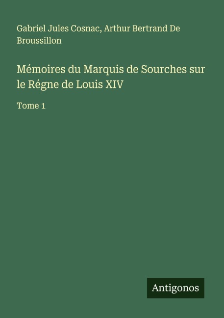 Mémoires du Marquis de Sourches sur le Régne de Louis XIV - Gabriel Jules Cosnac, Arthur Bertrand De Broussillon