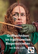 Cover-Bild zum Titel 'Grifftechniken im traditionellen Bogenschießen' von 'Boris Ludz'