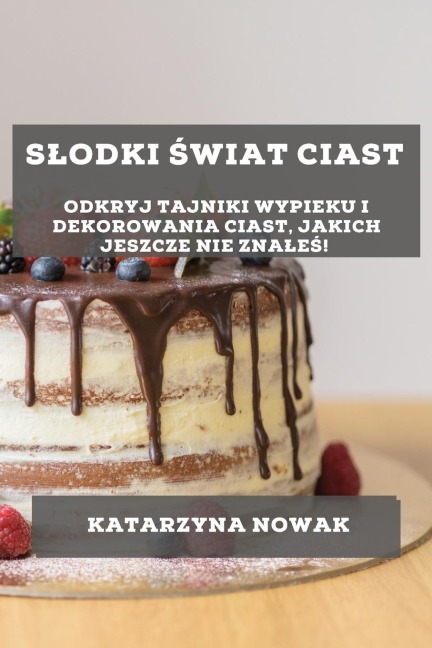 S¿odki ¿wiat Ciast - Katarzyna Nowak