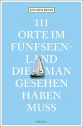 Cover-Bild zum Titel '111 Orte im Fünfseenland, die man gesehen haben muss' von 'Jochen Reiss'