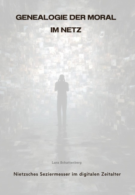 Genealogie der Moral im Netz - Lara Schattenberg