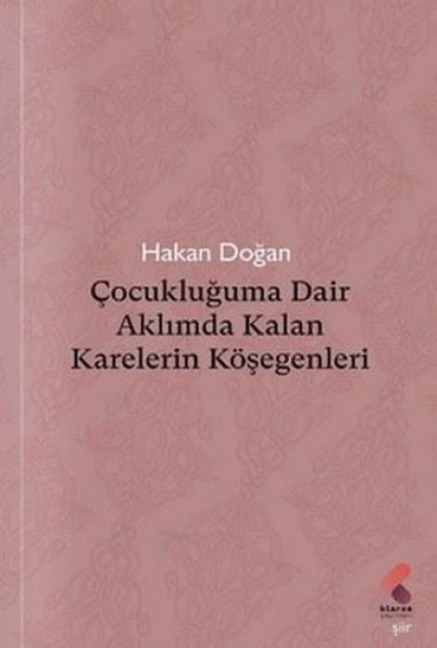 Cocukluguma Dair Aklimda Kalan Karelerin Kösegenleri - Hakan Dogan