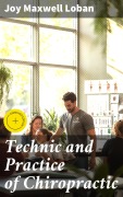 Cover-Bild zum Titel 'Technic and Practice of Chiropractic' von 'Joy Maxwell Loban'