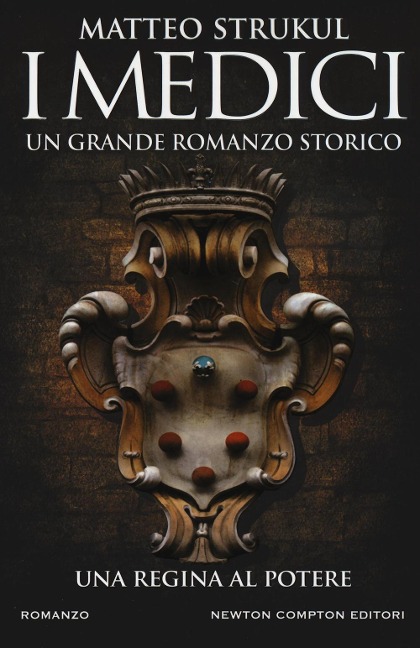 I Medici. Una regina al potere - Matteo Strukul
