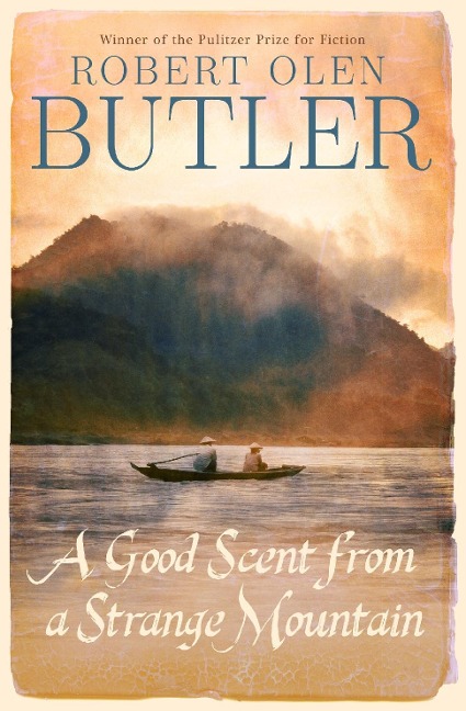 A Good Scent from a Strange Mountain - Robert Olen Butler