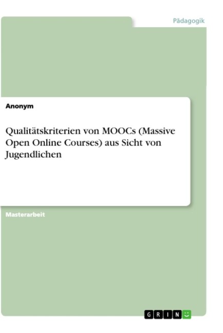 Qualitätskriterien von MOOCs (Massive Open Online Courses) aus Sicht von Jugendlichen - Anonym