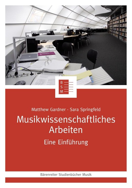 Musikwissenschaftliches Arbeiten - Matthew Gardner, Sara Springfeld