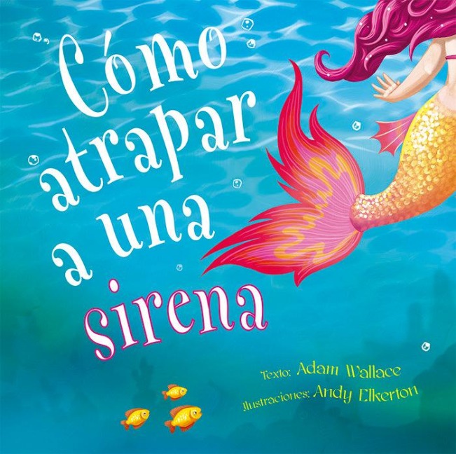 Como Atrapar a Una Sirena - Adam Wallace