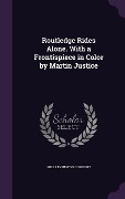 Cover-Bild zum Titel 'Routledge Rides Alone. With a Frontispiece in Color by Martin Justice' von 'Will Levington Comfort'