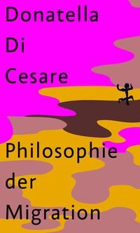 Philosophie der Migration - Donatella Di Cesare