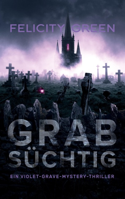 Grabsüchtig - Felicity Green