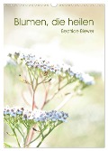 Blumen, die heilen (Wandkalender 2025 DIN A3 hoch), CALVENDO Monatskalender - Beatrice Biewer