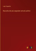 Cover-Bild zum Titel 'Raccolta dei più segnalati articoli politici' von 'Luigi Zuppetta'