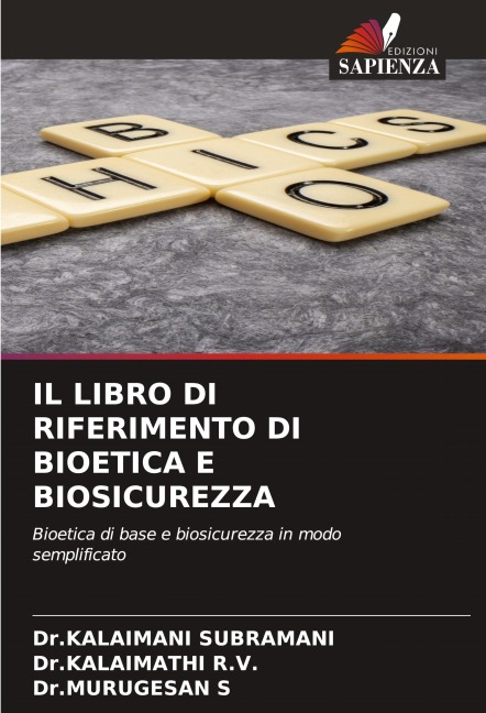 IL LIBRO DI RIFERIMENTO DI BIOETICA E BIOSICUREZZA - Kalaimani Subramani, Kalaimathi R. V., Murugesan S