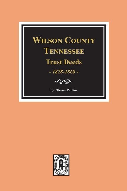 Wilson County, Tennessee Trust Deed Books EE-NN, 1828-1868. - Thomas Partlow