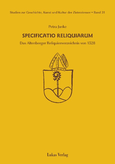 Studien zur Geschichte, Kunst und Kultur der Zisterzienser / Specificatio Reliquiarum - Petra Janke
