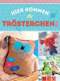 Cover-Bild zum Titel 'Hier kommen die Trösterchen - Mit Schnittmustern zum Download' von 'Rabea Rauer, Sam Lavender, Yvonne Reidelbach, Petra Hoffmann, Claudia Huboi'