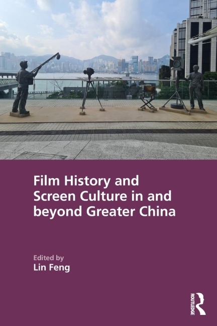 Film History and Screen Culture in and beyond Greater China - 