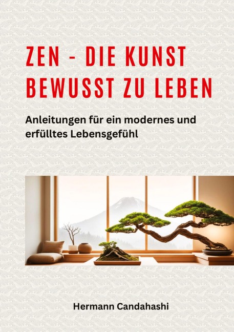 Zen - die Kunst bewusst zu Leben - Hermann Candahashi