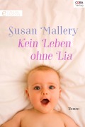 Cover-Bild zum Titel 'Kein Leben ohne Lia' von 'Susan Mallery'