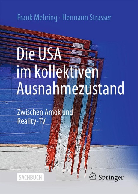 Die USA im kollektiven Ausnahmezustand - Hermann Strasser, Frank Mehring