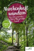 Märchenhaft wandern Bergisches Land - Nikola Hollmann, Andrea Slavik