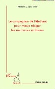 Le compagnon de l'étudiant pour mieux rédiger les mémoires et thèses - Moudio Dalle