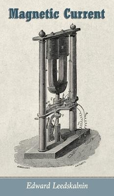 Magnetic Current - Edward Leedskalnin