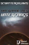 Cover-Bild zum Titel 'Schattengalaxis - Am Rande des Untergangs' von 'Daniel Isberner'