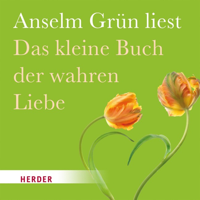 Das kleine Buch der wahren Liebe - Anselm Grün