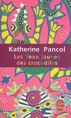 Les yeux jaunes des crocodiles - Katherine Pancol