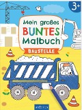 Mein großes buntes Malbuch - Baustelle - 