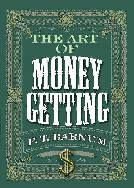 Art of Money Getting - P. T. Barnum