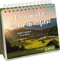 Ich wäre jetzt lieber draußen - 