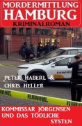 Cover-Bild zum Titel 'Kommissar Jörgensen und das tödliche System: Mordermittlung Hamburg Kriminalroman' von 'Peter Haberl, Chris Heller'