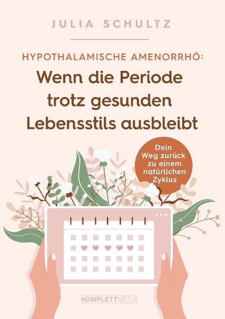 Hypothalamische Amenorrhö: Wenn die Periode trotz gesunden Lebensstils ausbleibt - Julia Schultz