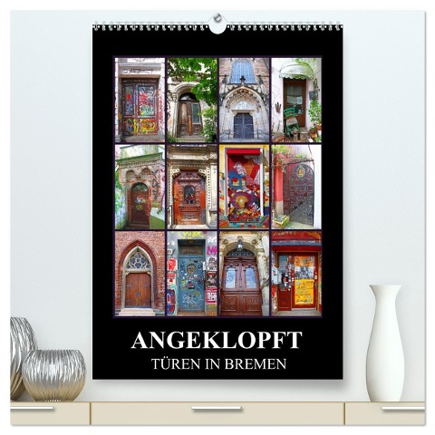 ANGEKLOPFT - TÜREN IN BREMEN (hochwertiger Premium Wandkalender 2024 DIN A2 hoch), Kunstdruck in Hochglanz - Wibke Woyke