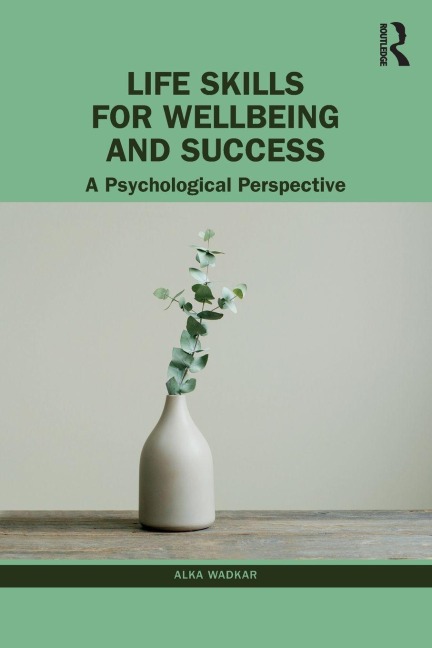 Life Skills for Wellbeing and Success - Alka Wadkar