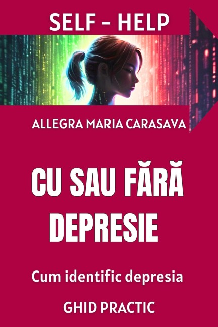 CU SAU FARA DEPRESIE - Cum identific depresia - GHID PRACTIC - Allegra Maria Carasava