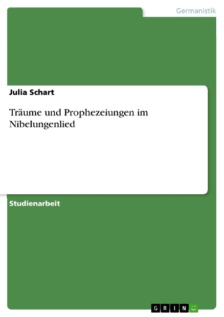 Träume und Prophezeiungen im Nibelungenlied - Julia Schart