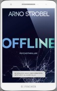 Cover-Bild zum Titel 'Offline - Du wolltest nicht erreichbar sein. Jetzt sitzt du in der Falle.' von 'Arno Strobel'