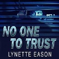 No One to Trust Lib/E - Lynette Eason