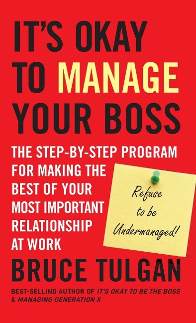 It's Okay to Manage Your Boss - Bruce Tulgan