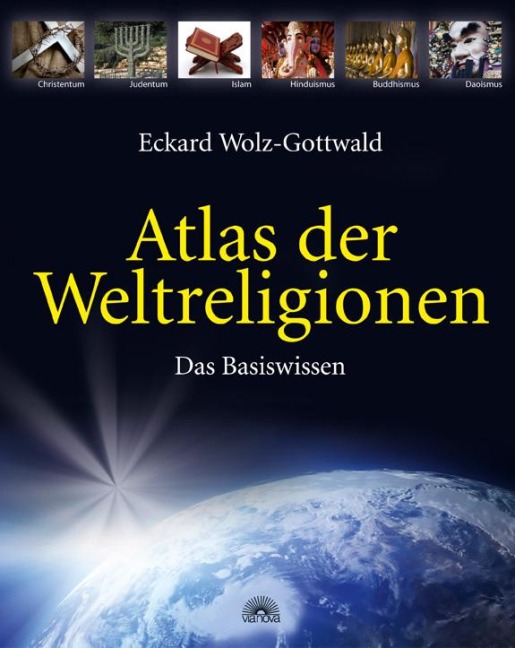 Atlas der Weltreligionen - Eckard Wolz-Gottwald